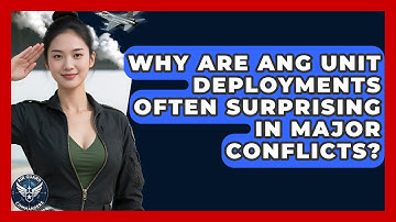 Why Are ANG Unit Deployments Often Surprising In Major Conflicts? - Air Guard Commanders