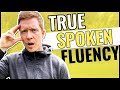 How to develop TRUE spoken fluency in a foreign language