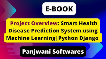 E-Book | Project Overview: Smart Health Disease Prediction System | Machine Learning | Python Django