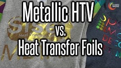 Metallic HTV vs. Heat Transfer Foils