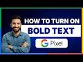 How to turn on bold text on Google Pixel phone[LATEST GUIDE]
