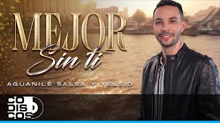 Mejor Sin Ti, Aguanilé ft Yelsid - Video