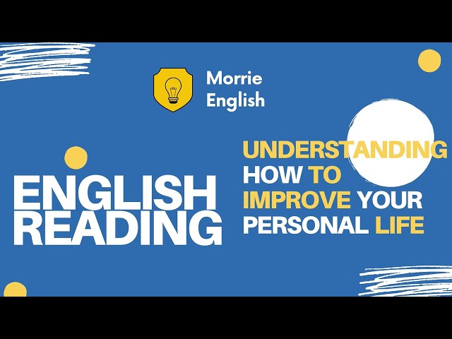 English Reading : Understanding How  to Improve  your Personal  Life