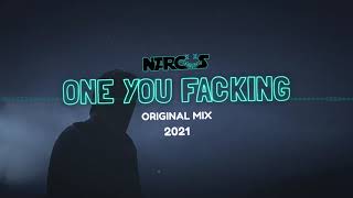 NARCOS - ONE YOU FACKING (ORIGINAL MIX 2021)