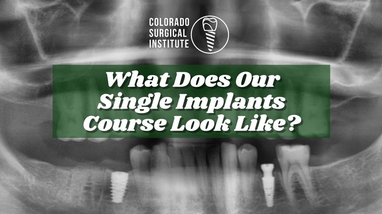 Excel in Single Implant Dentistry with Colorado Surgical Institute's Comprehensive Course