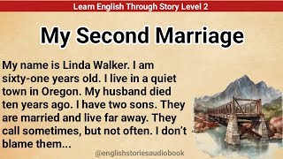 Learn English Through Story Level 2   Graded Reader Level 2   English Story   My Second Marriage