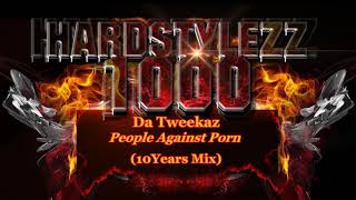 Da Tweekaz - People Against Porn (10 Years Mix)