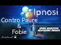 Ipnosi Contro Paure & Fobie - Ipnosi Regressiva - Meditazione Guidata - MentalmentE - 40 Min