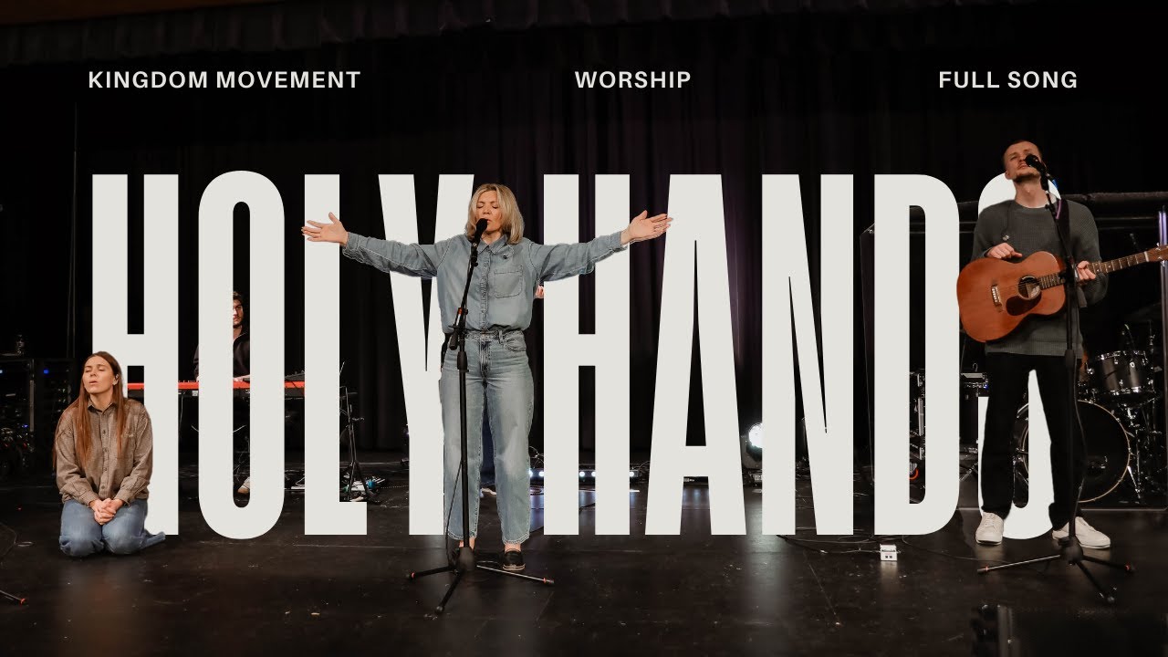 Holy Hands (Live Worship + Spontaneous) – Kingdom Movement Church Worship