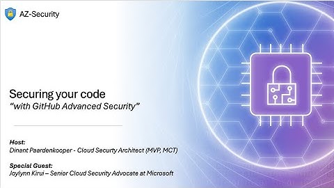 Episode 16 - "Protecting your code with GitHub Advanced Security"