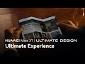 HUAWEI Mate XT | ULTIMATE DESIGN - Ultimate Experience