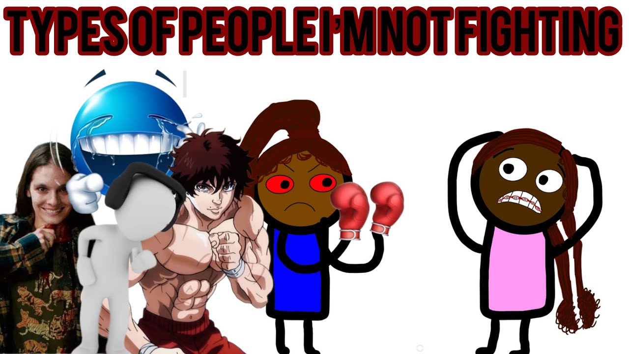Types of people I’m NOT fighting 🥊😭