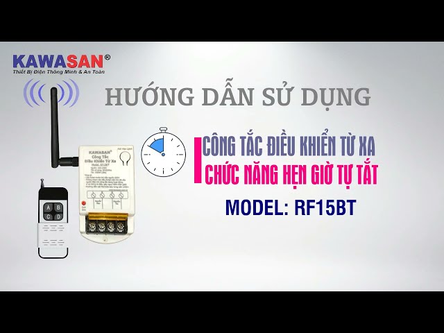 HƯỚNG DẪN SỬ DỤNG CÔNG TẮC ĐIỀU KHIỂN TỪ XA HẸN GIỜ - RF15BT KAWASAN