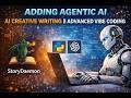 Adding Agentic AI || AI Creative Writing || Advanced Vibe Coding
