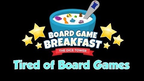 Board Game Breakfast - Tired of Games