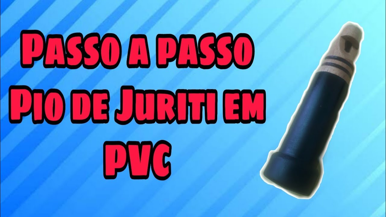COMO FAZER PIO, CHAMA, ARREMEDO DE JURÍTI EM PVC PASSO A PASSO