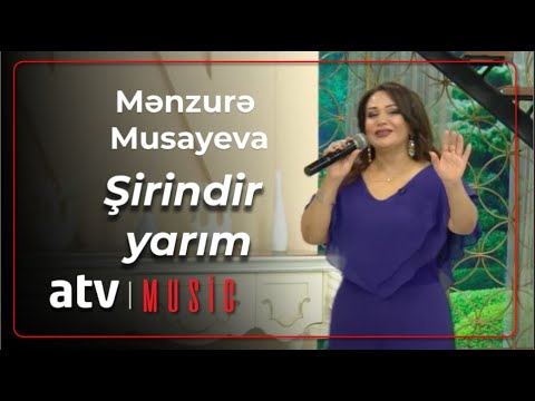 Mənzurə Musayeva - Şirindir yarım