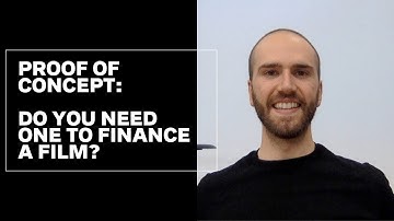 Proof of Concept: Do You Need One To Finance A Film?
