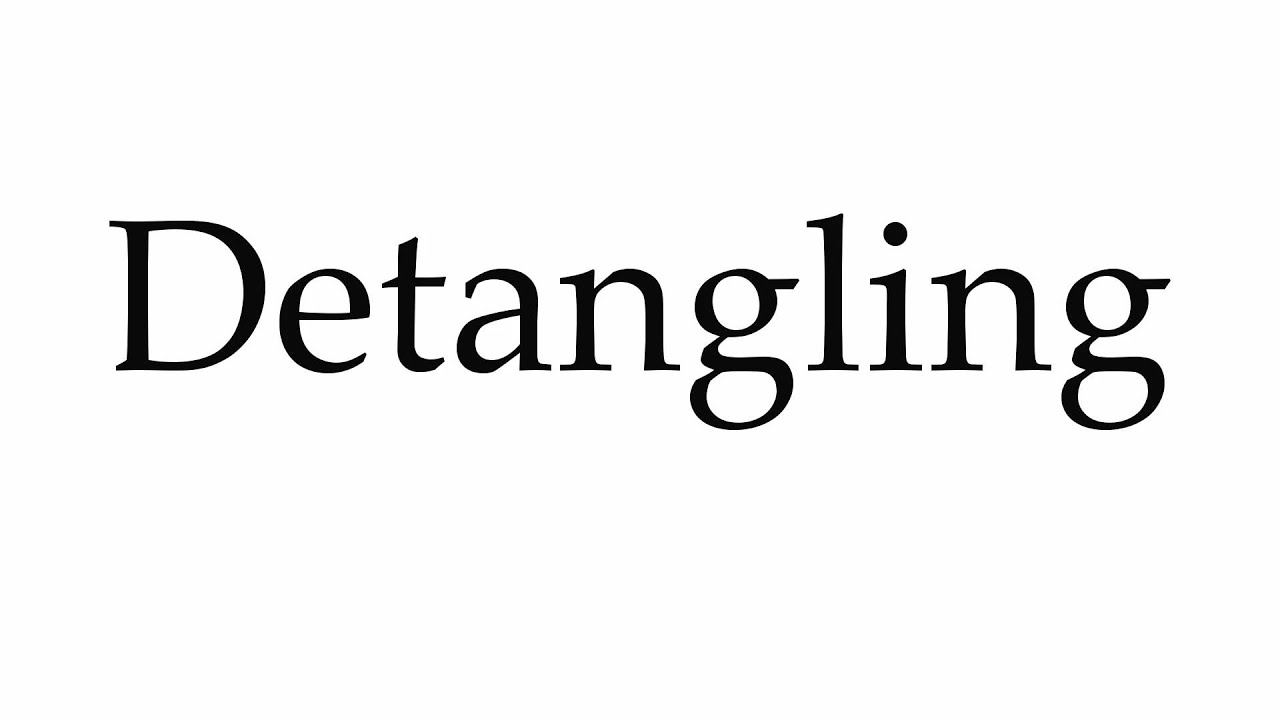 How to Pronounce Detangling YouTube