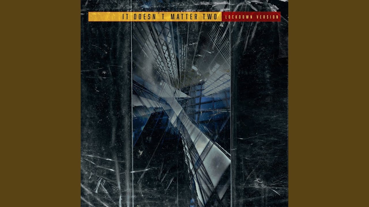 It Doesn't Matter Two (Lockdown Version)