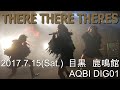 20170715 There there theres 『AQBI DIG01』 目黒鹿鳴館