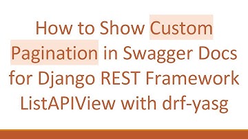 How to Show Custom Pagination in Swagger Docs for Django REST Framework ListAPIView with drf-yasg