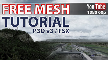 【FSX/P3D】Tutorial Free Mesh Terrain 【FSX/P3D】