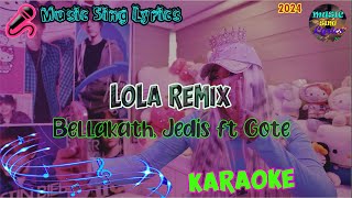 LOLA REMIX - BELLAKATH, JEDIS FT GOTE (Karaoke/Lyrics Oficial) Music Sing Lyrics🎵