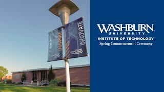 Washburn Institute of Technology | Spring 2021 Commencement (Wednesday, 6:30 p.m.)