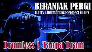 DRUMLESS | BERANJAK PERGI BLP | TANPA DRUM