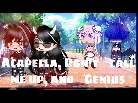 acapella,-don’t-call-me-up,-and-genius.-1k-special-glmv’s