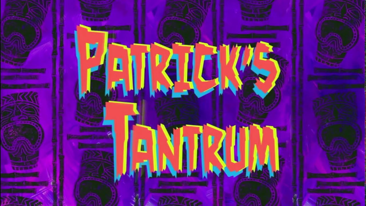 SpongeBob Patrick's Tantrum Title Card (English) 264b YouTube