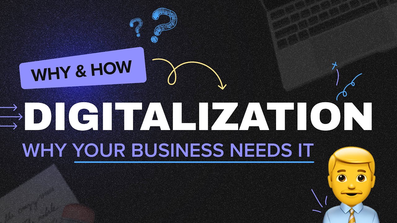 Digitalization: what it is, how & why it works and why business need it ...