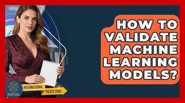 How To Validate Machine Learning Models? - International Policy Zone