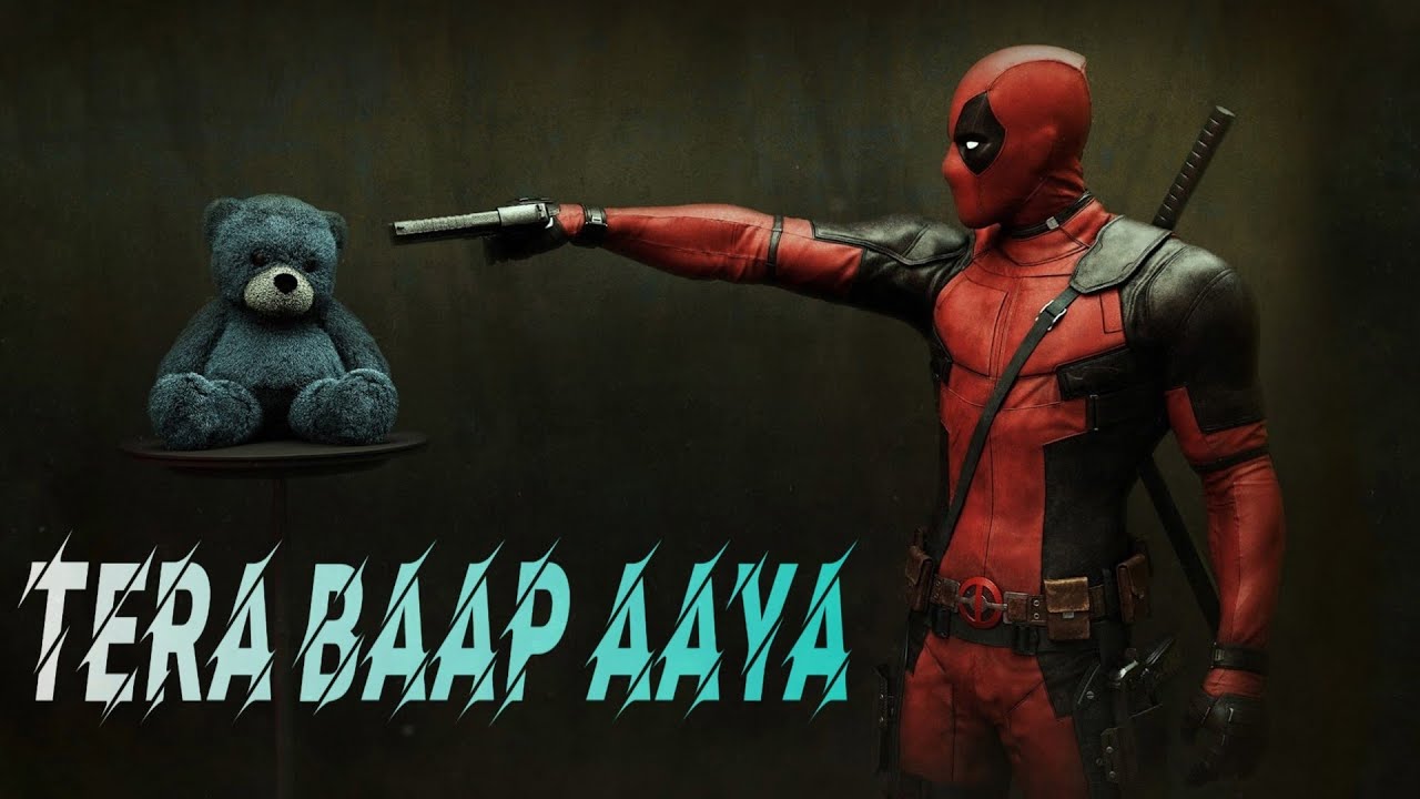 Tera Baap Aaya - Deadpool Version