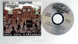 Dosa, Kota & Kenangan  (full album) - SILAMPUKAU