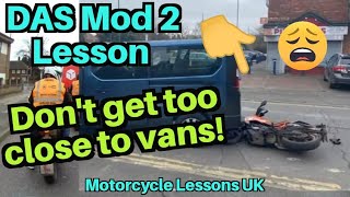 Don't get too close to large vehicles: Mod 2 Lesson including hill starts