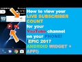 How to view your LIVE SUBSCRIBER COUNT on your PHONE! (EPIC 2017 ANDROID WIDGET and APP!)