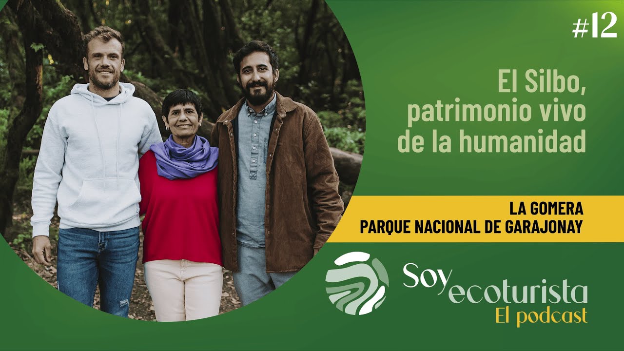 Hablemos de Ecoturismo #12 - La Gomera | El Silbo patrimonio vivo de la humanidad
