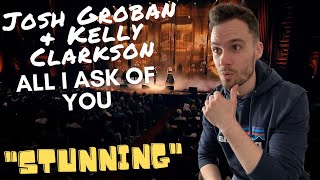 REACTING TO Josh Groban \& Kelly Clarkson - All I Ask Of You