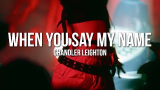 Chandler Leighton - When You Say My Name (Official Lyric Video) Resimi