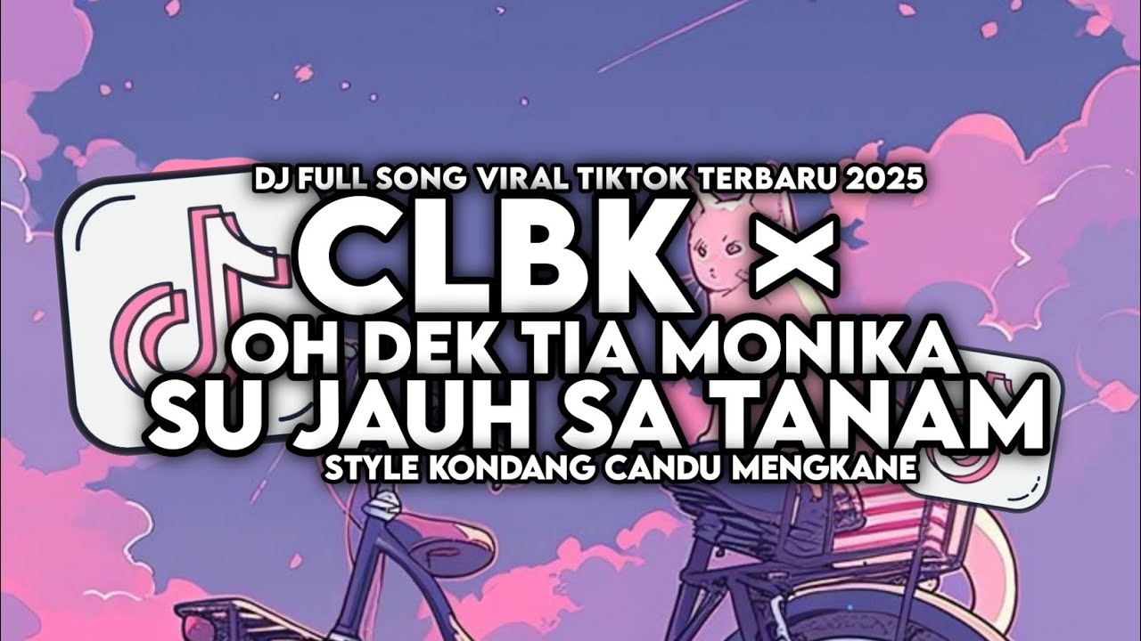DJ SU JAUH SA TANAM X CLBK X OH DEK TIA MONIKA X LAMPU KAKA STYLE KONDANG MENGKANE VIRAL TIKTOK 2025