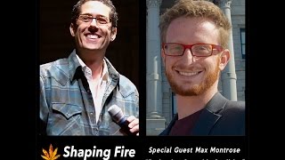 Shaping Fire Episode 17 - Evaluating Cannabis Qualities with guest Max Montrose