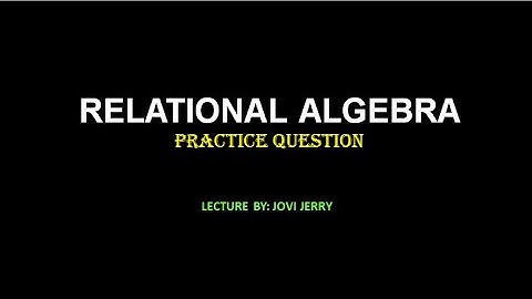 Practice Questions on Relational Algebra in DBMS