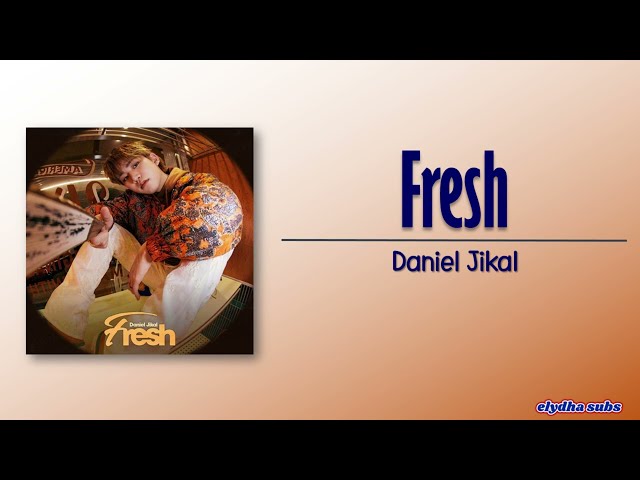 Daniel Jikal - Fresh [Rom|Eng Lyric] class=