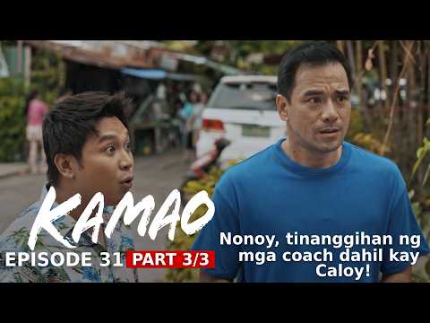 Kamao: Nonoy, tinanggihan ng mga coach dahil kay Caloy! (Episode 31 - Part 3/3)