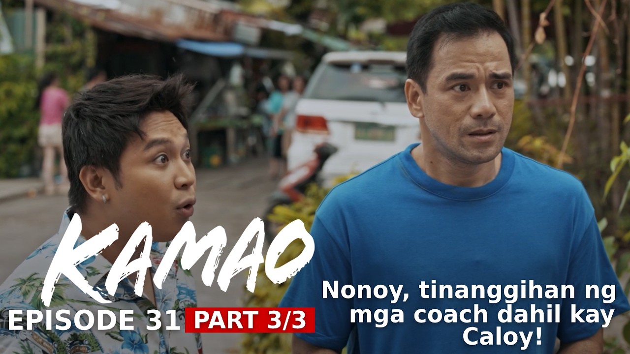 Kamao: Nonoy, tinanggihan ng mga coach dahil kay Caloy! (Episode 31 - Part 3/3)