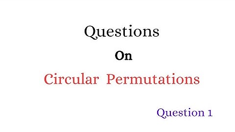 Questions on Circular Permutation|CBSE Class11th & 12th Maths| Competitive Exams|@simplemathslogics