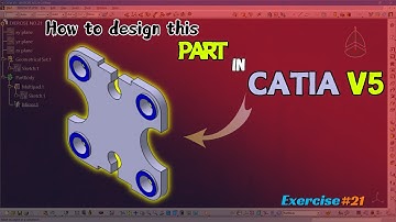 Design Complex Parts in CATIA V5: Exercise 21 - Advanced Features