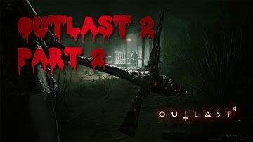 OUTLAST 2 WALKTHROUGH PART 2 FUNNY JUMP SCARES